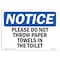 Signmission OSHA Notice, 5" Height, Please Do Not Throw Paper Towels In Toilet Sign, 7" X 5", Landscape OS-NS-D-57-L-17423 - alternate 1